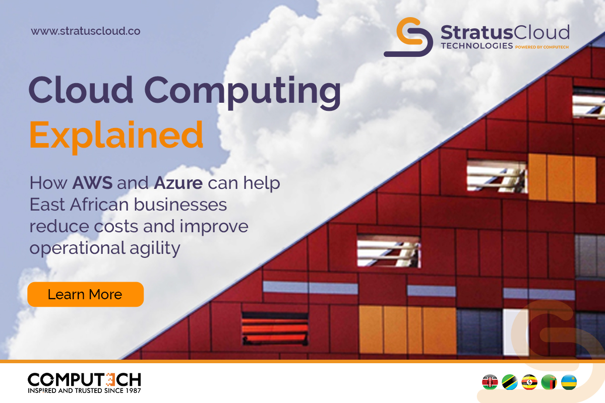 Cloud Computing Explained: How AWS and Azure can help East African businesses reduce costs and improve operational agility.